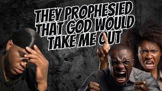 They prophesied that God would take me out…