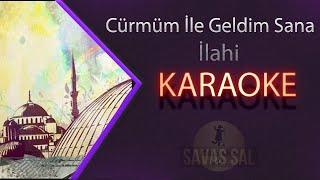 Cürmüm İle Geldim Sana Karaoke ilahi