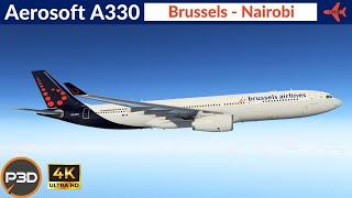 P3D v5.4 Aerosoft A330 Brussels Airlines Brussels to Nairobi  Full flight 4K Ultra HD