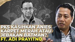 DIUSUNG PKS ANIES CUMA MAKASIH MAU KETEMU PRABOWO. WHY? I Ft. Adi Prayitno