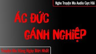 Truyện Ma  Ác Đức Gánh Nghiệp  Truyện Ma Đêm Khuya Mới Nhất