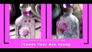  Cause Your Are Young  - Unsere Coverversion Orig. C.C. Catch