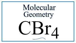 CBr4 Carbon tetrabromide Molecular Geometry Bond Angles