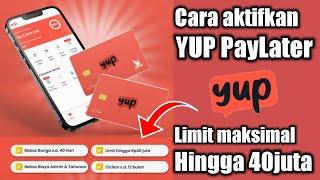 Cara Mudah Daftar YUP Paylater Terbaru  Limit Besar sampe 40juta  Aplikasi YUP