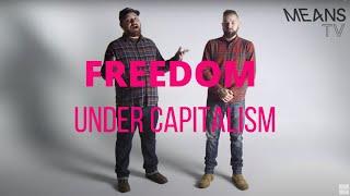 Are We Free Under Capitalism?│Means TV