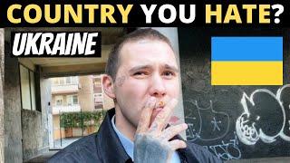 Which Country Do You HATE The Most?  UKRAINE