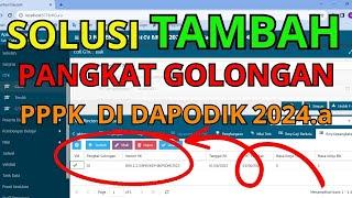 Solusi tambah pangkat golongan PPPK di dapodik 2024.a  Solusi pangkat golongan IX tidak muncul