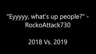 2018 Vs. 2019 Eyyyyy whats up people? - RockoAttack730