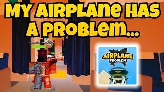 My Airplane has a Problem... Airplane Problem