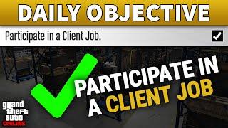 Participate in a Client Job DAILY OBJECTIVE GUIDE GTA ONLINE