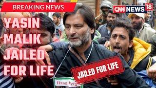 Yasin Malik Sentenced To Life Imprisonment  Yasin Malik Latest News LIVE  CNN News18 Live