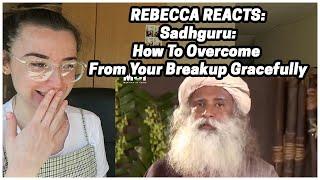 Rebecca Reacts Sadhguru - How To Overcome From Your Breakup Gracefully