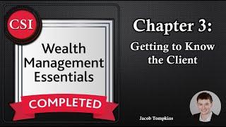 WME Chapter 3 Getting to Know the Client - Wealth Management Essentials Course
