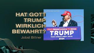 Hat Gott Trump wirklich bewahrt?  Jobst Bittner