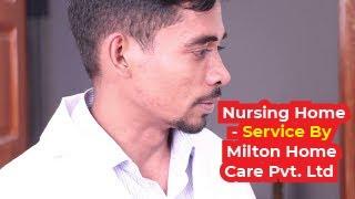 Nursing Home Service By -Milton Home Care Pvt. Ltd