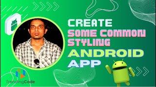 Android Development Course  Common Styling In Android App  #Day6