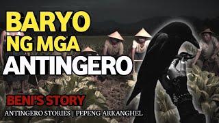 BARYO NG MGA ANTINGERO Antingero Story