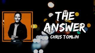 Chris Tomlin - The Answer Lyrics