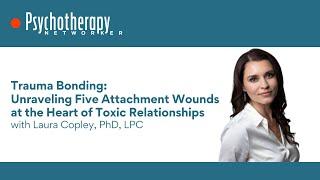 Trauma Bonding 5 Attachment Wounds at the Heart of Toxic Relationships