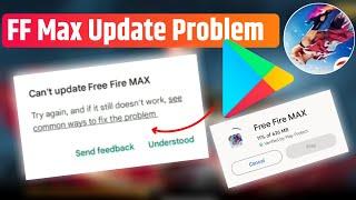  cant update garena free fire max  free fire max play store se update nahi ho raha hai 