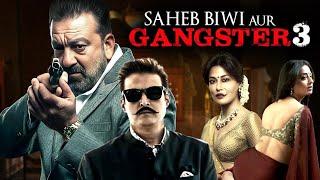 Saheb Biwi Aur Gangster 3 2018  Full Hindi Movie 4K  Sanjay Dutt & Jimmy Shergil  Mahi Gill