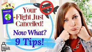 CANCELLED FLIGHT?   ◆   9 Important Tips For What To Do When Your Flight Cancels