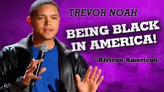 Being Black In America - Trevor Noah - African American