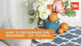 How to Decoupage for Beginners – DIY Tutorial  Hobby Lobby®