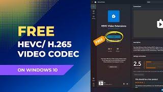 Install Activate FREE HEVC h.265 Codec in Windows 10