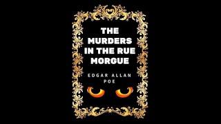 The Murders in the Rue Morgue C. Auguste Dupin #1 By Edgar Allan Poe