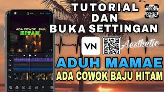 ADUH MAMAE ADA COWOK BAJU HITAM  EDIT AESTHETIC VN Android & Ios