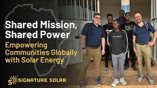 Signature Solar’s Shared Power Shared Mission Your Partnership in Reliable Energy Around the World