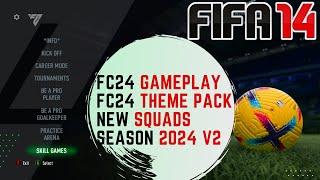 FIFA 14 - NEXT SEASON PATCH 2024 FC24 THEME PACK  UPDATED SQUADS