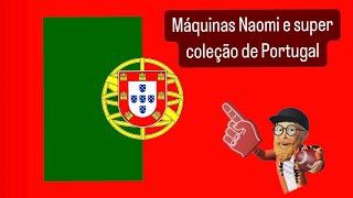 Máquinas Naomi e super coleção de Portugal