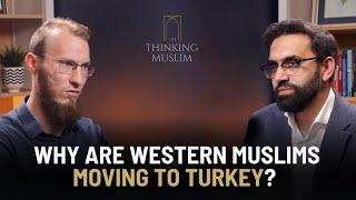 Why Are Western Muslims Moving to Turkey? with Thomas Abdul Qadir