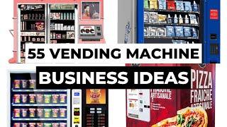 55 Vending Machine Business Ideas