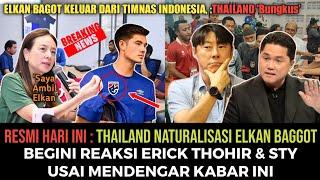 RESMI THAILAND SIAP NATURALISASI ELKAN BAGGOT  ERICK THOHIR & STY KOMPAK KOMENTAR BEGINI.