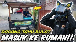 MENDADAK DAGANG TAHU BULAT MASUK KE RUMAH