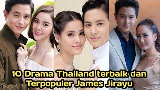 WAJIB NONTON  TOP 10 Drama Thailand terbaik dan terpopuler yang dibintangi James Jirayu #lakorn