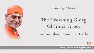 The crowning glory of inner grace  Swami Bhoomananda Tirtha