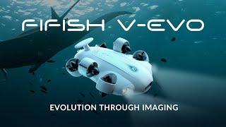 FIFISH V-EVO 4K 60FPS Underwater Drone Evolution Through Imaging