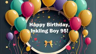 My Birthday Message to Inkling Boy 95