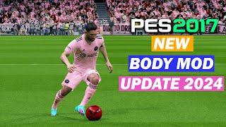 PES 2017 NEW BODY MOD UPDATE 2024