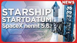 Raumfahrt-News SpaceX Starship Raketenstart 5.6. möglich. RFA Hotfire ESA ISS Auswahl