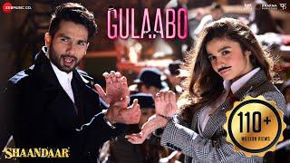 Gulaabo - Full Video Shaandaar  Alia Bhatt & Shahid Kapoor  Vishal Dadlani  Amit Trivedi