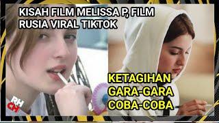 FILM RUSIA LAGI VIRAL DI TIKTOK MELISSA P 2005