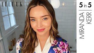 Miranda Kerr’s Beauty Routine In Five Minutes  5 In 5  ELLE UK