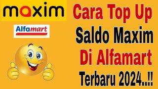 Cara Top Up Saldo Maxim Di Alfamart Terbaru 2024.. Maxim Ojek Online