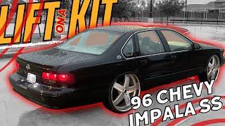 ADDING A LIFT KIT TO THE 96 IMPALA DON’T BE PISSED