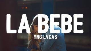 Yng Lvcas - La Bebe Letra  Lyrics quiere que le ponga musica pa que baile hasta abajo la bebe